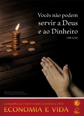 CF 2010 - Economia e Vida - Vocs no podem servir a Deus e ao Dinheiro