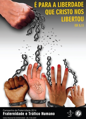 CF 2014 - Fraternidade e Trfico humano -  para a Liberdade que Cristo nos libertou